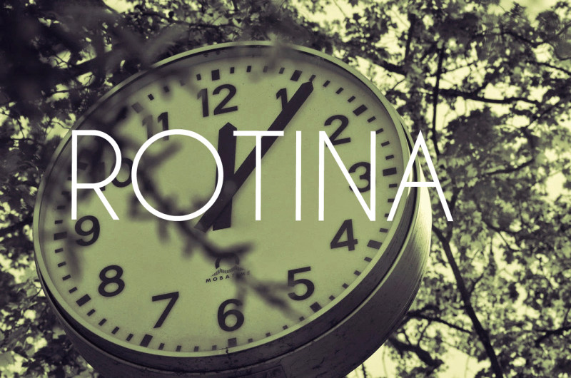 A rotina nossa de cada dia
